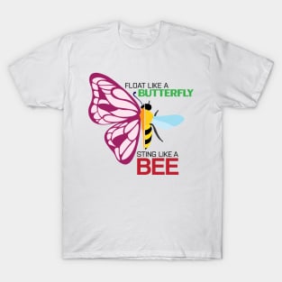 Float like a butterfly, sting like a bee T-Shirt